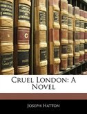 Cruel London: A Novel