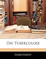 Die Tuberculose