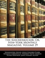 The Knickerbocker: Or, New-york Monthly Magazine, Volume 29