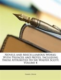 Novels and Miscellaneous Works: With Prefaces and Notes, Including Those Attributed to Sir Walter Scott, Volume 4