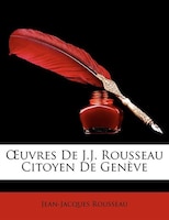 Uvres de J.J. Rousseau Citoyen de Genve