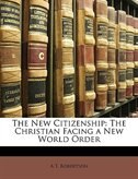 The New Citizenship: The Christian Facing A New World Order