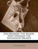 Dir Walküre: The Valkyr. First Opera Of The Rhinegold Trilogy