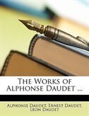 The Works Of Alphonse Daudet ...
