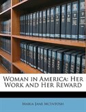 Woman In America: Her Work And Her Reward