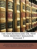 The Knickerbocker; Or, New York Monthly Magazine, Volume 7