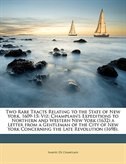 Two Rare Tracts Relating to the State of New York, 1609-15: Viz: Champlain's Expeditions to Northern and Western New York (1632) a