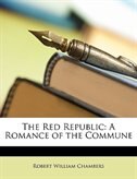 The Red Republic: A Romance Of The Commune
