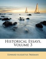 Historical Essays, Volume 3