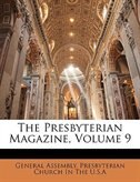 The Presbyterian Magazine, Volume 9