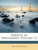 Debates in Parliament, Volume 13