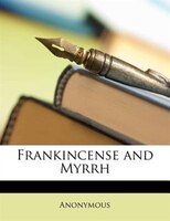 Frankincense and Myrrh