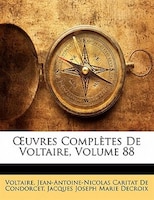Ouvres Complètes De Voltaire, Volume 88