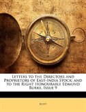 Letters to the Directors and Proprietors of East-India Stock; and to the Right Honourable Edmund Burke, Issue 9