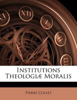 Institutions Theologi Moralis.