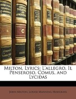 Milton, Lyrics: L'allegro, Il Penseroso, Comus, and Lycidas