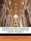 History of the Church of Jesus Christ of Latter Day Saints, Volume 1