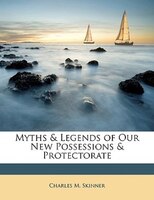 Myths & Legends of Our New Possessions & Protectorate