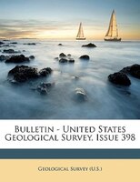 Bulletin - United States Geological Survey, Issue 398