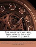 The Works of William Shakespeare: In Nine Volumes, Volume 3