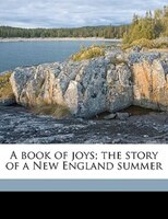 A book of joys; the story of a New England summer