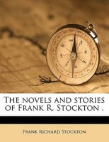 The Novels And Stories Of Frank R. Stockton . Volume 14