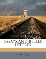 ESSAYS AND BELLES LETTRES