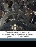 Twenty-fifth annual conference. Niagara Falls, June 22-27, MCMIII