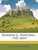 Warren G. Harding--the Man