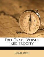 Free Trade Versus Reciprocity