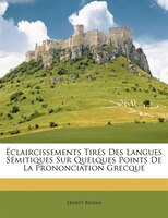 Éclaircissements Tirés Des Langues Sémitiques Sur Quelques Points De La Prononciation Grecque