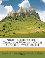 Night: Soprano Solo, Chorus Of Women's Voices And Orchestra, Op. 114