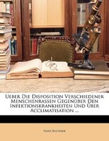 Ueber Die Disposition Verschiedener Menschenrassen Gegenüber Den Infektionskrankheiten Und Über Acclimatisation ...