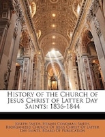 History Of The Church Of Jesus Christ Of Latter Day Saints: 1836-1844