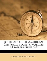 Journal Of The American Chemical Society, Volume 34,&nbsp;issues 1-6