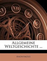 Allgemeine Weltgeschichte ...