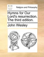 Hymns For Our Lord's Resurrection. The Third Edition.