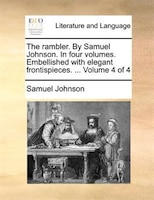 The rambler. By Samuel Johnson. In four volumes. Embellished with elegant frontispieces. ...  Volume 4 of 4