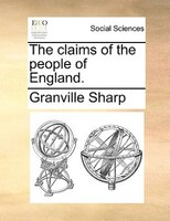 The Claims Of The People Of England.