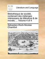 Bibliotheque De Société, Contenant Des Mélanges Intéressans De Littérature & De Morale; ... Volume 4 Of 4