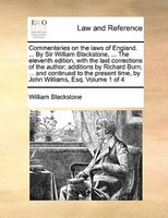Commentaries On The Laws Of England. ... By Sir William Blackstone, ... The Eleventh Edition, With The Last Corrections Of The Aut