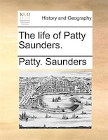 The Life Of Patty Saunders.