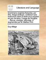 Grammaire Angloise-françoise, Par Mrs. Miege Et Boyer, Contenant Une Instruction Claire & Aisée Pour Acquérir En Peu De Tems, L'us