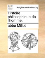 Histoire Philosophique De L'homme.