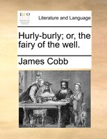 Hurly-burly; Or, The Fairy Of The Well.