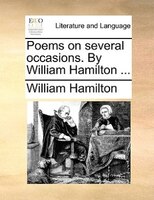 Poems On Several Occasions. By William Hamilton ...