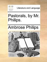 Pastorals, By Mr. Philips.