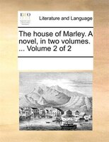 The House Of Marley. A Novel, In Two Volumes. ... Volume 2 Of 2