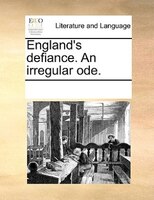 England's Defiance. An Irregular Ode.