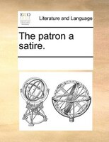 The Patron A Satire.